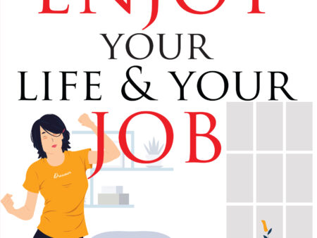 How To Enjoy Your Life & Your Job